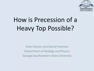How is Precession of a Heavy Top Possible?