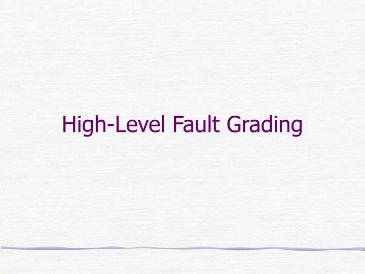 high level fault grading