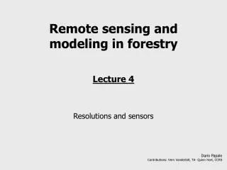 Remote sensing and modeling in forestry Lecture 4 Resolutions and sensors