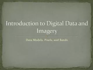 Introduction to Digital Data and Imagery