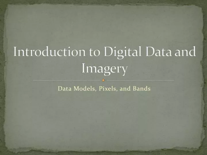 introduction to digital data and imagery