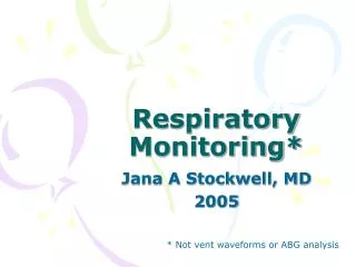 Respiratory Monitoring*