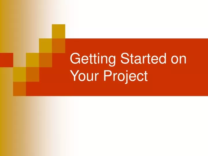 getting started on your project
