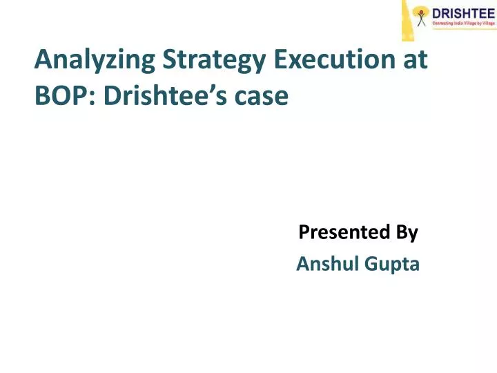 analyzing strategy execution at bop drishtee s case