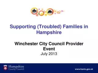 Supporting (Troubled) Families in Hampshire Winchester City Council Provider Event July 2013