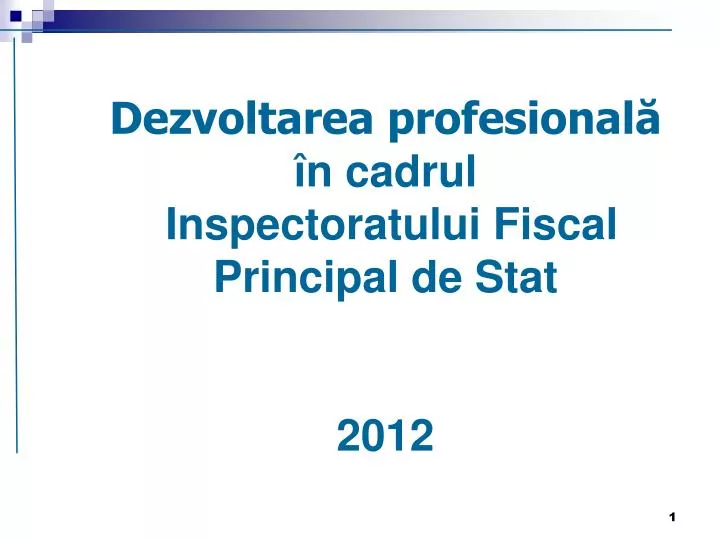 dezvolta rea profesional n cadrul inspectoratului fiscal principal de stat 2012