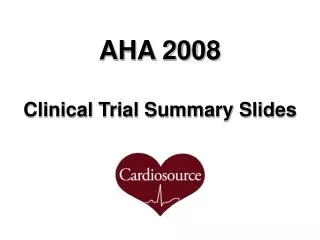 AHA 2008 Clinical Trial Summary Slides