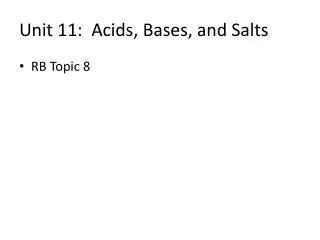Unit 11: Acids, Bases, and Salts