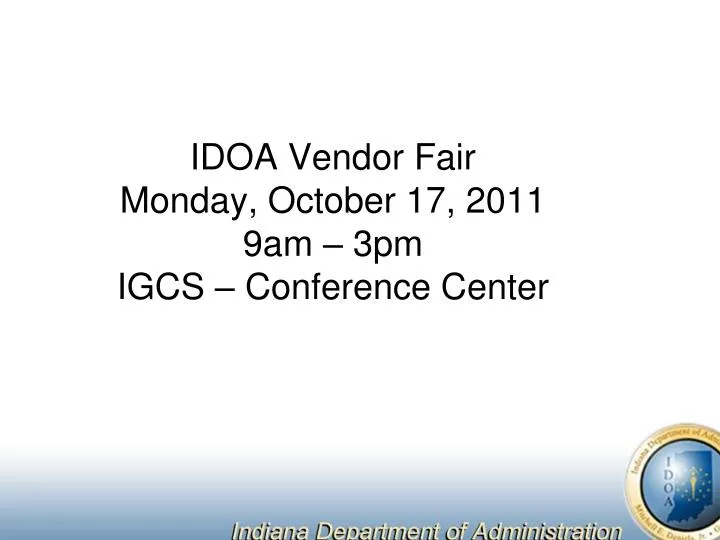 idoa vendor fair monday october 17 2011 9am 3pm igcs conference center