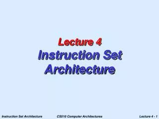 Lecture 4 Instruction Set Architecture