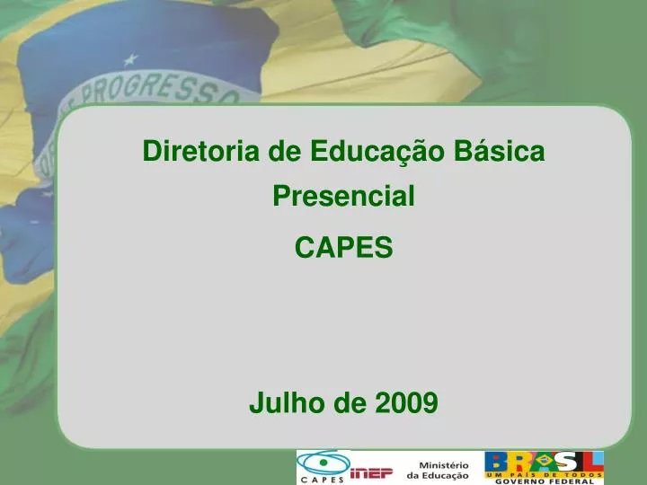 diretoria de educa o b sica presencial capes julho de 2009