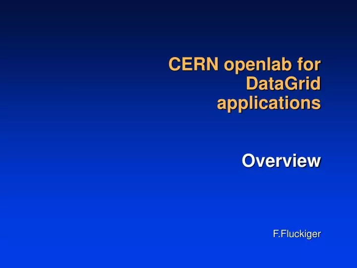cern openlab for datagrid applications overview f fluckiger