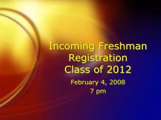 Incoming Freshman Registration Class of 2012