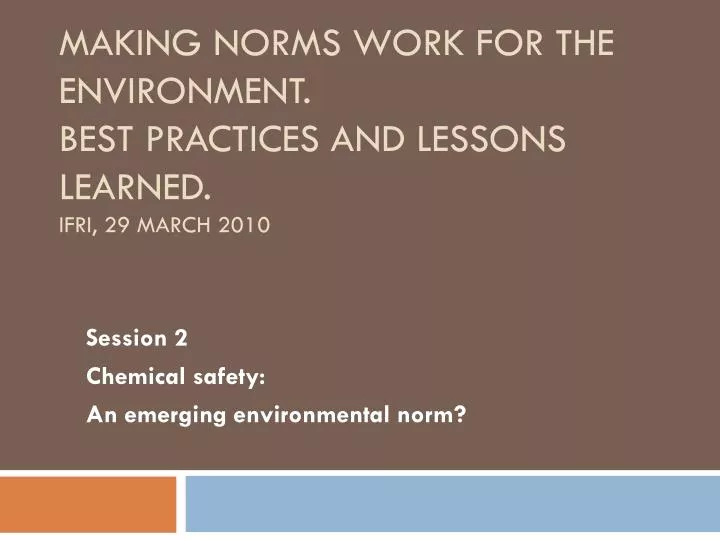 making norms work for the environment best practices and lessons learned ifri 29 march 2010