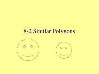8-2 Similar Polygons