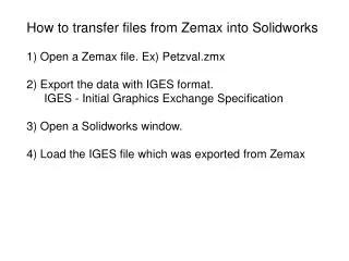 How to transfer files from Zemax into Solidworks 1) Open a Zemax file. Ex) Petzval.zmx