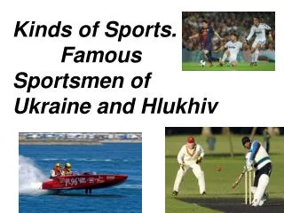 Kinds of Sports. Famous Sportsmen of Ukraine and Hlukhiv
