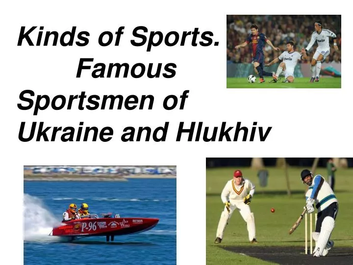 kinds of sports famous sportsmen of ukraine and hlukhiv