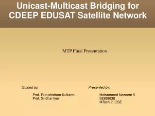 Unicast-Multicast Bridging for CDEEP EDUSAT Satellite Network