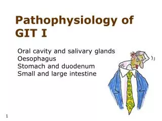 Pathophysiology of GIT I