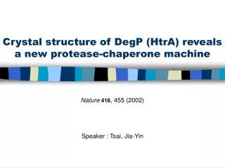 Crystal structure of DegP (HtrA) reveals a new protease-chaperone machine