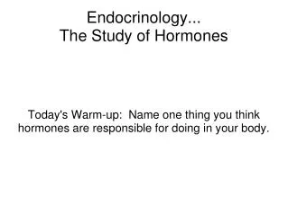 Endocrinology... The Study of Hormones