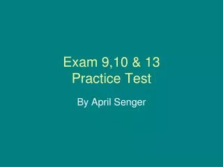 Exam 9,10 &amp; 13 Practice Test