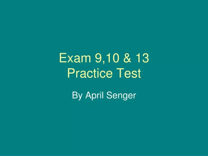 exam 9 10 13 practice test