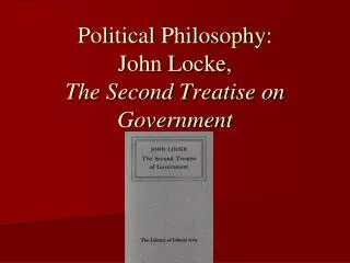 Political Philosophy: John Locke, The Second Treatise on Government