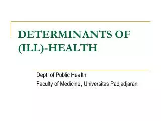 DETERMINANTS OF (ILL)-HEALTH