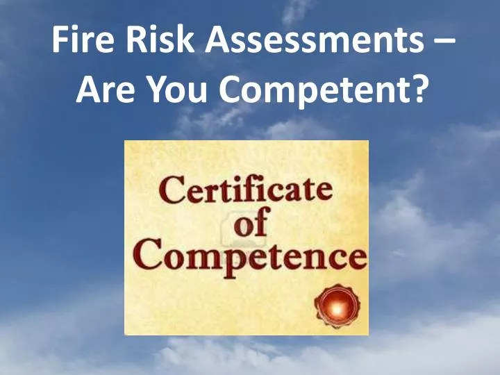 fire risk assessments are you competent