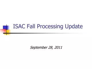 ISAC Fall Processing Update