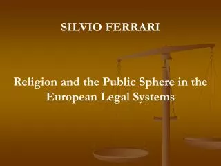 SILVIO FERRARI Religion and the Public Sphere in the European Legal Systems