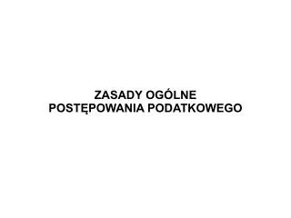ZASADY OGÓLNE POSTĘPOWANIA PODATKOWEGO
