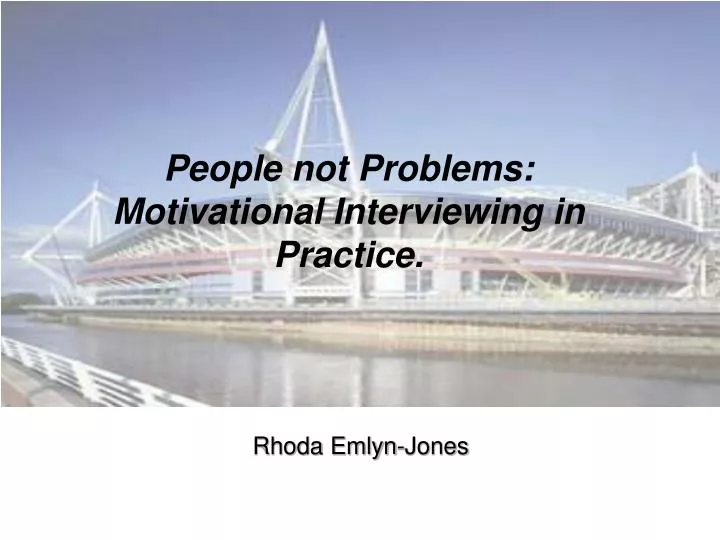 people not problems motivational interviewing in practice