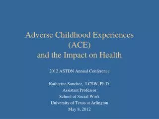 Adverse Childhood Experiences (ACE) and the Impact on Health