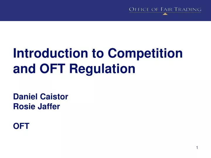 introduction to competition and oft regulation daniel caistor rosie jaffer oft