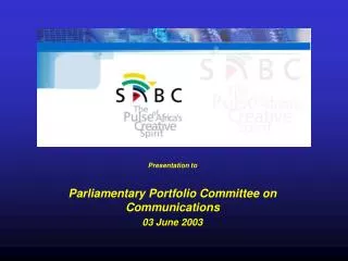 Presentation to Parliamentary Portfolio Committee on Communications 03 June 2003