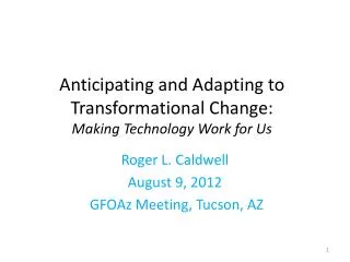 Anticipating and Adapting to Transformational Change: Making Technology Work for Us