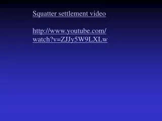Squatter settlement video youtube/watch?v=ZJJy5W9LXLw