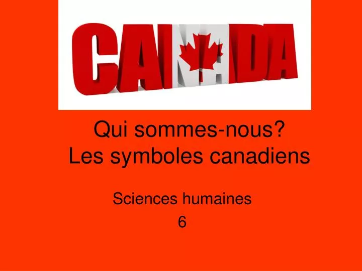 qui sommes nous les symboles canadiens