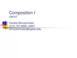 Composition I CM107 Cecelia Munzenmaier (515) 727-6899, x6921 cmunzenmaier@kaplan