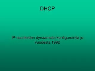 ip osoitteiden dynaamista konfigurointia jo vuodesta 1992