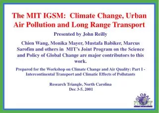 The MIT IGSM: Climate Change, Urban Air Pollution and Long Range Transport