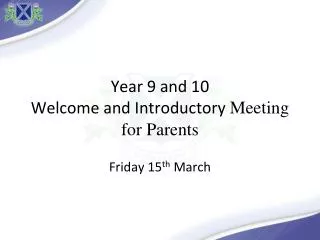 Year 9 and 10 Welcome and Introductory Meeting for Parents