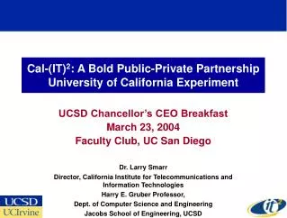 Cal-(IT) 2 : A Bold Public-Private Partnership University of California Experiment