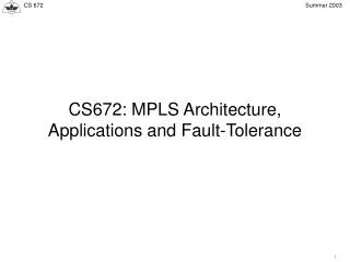 CS672: MPLS Architecture, Applications and Fault-Tolerance