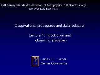 Observational procedures and data reduction Lecture 1: Introduction and observing strategies