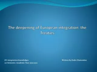 The deepening of European integration : the Treaties