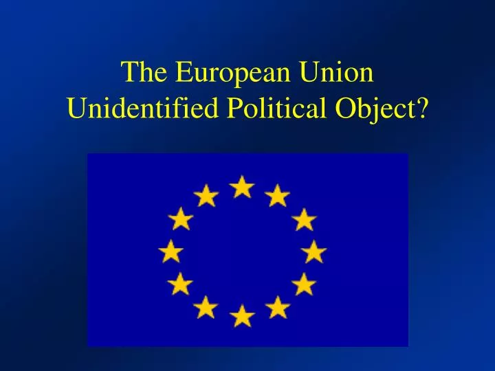 the european union unidentified political object